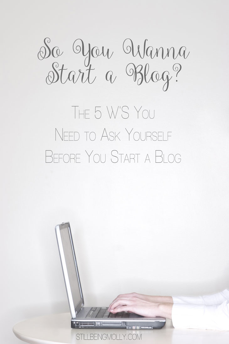 The 5 W'S You Need to Ask Yourself Before You Start | "So You Wanna Start a Blog?" Series