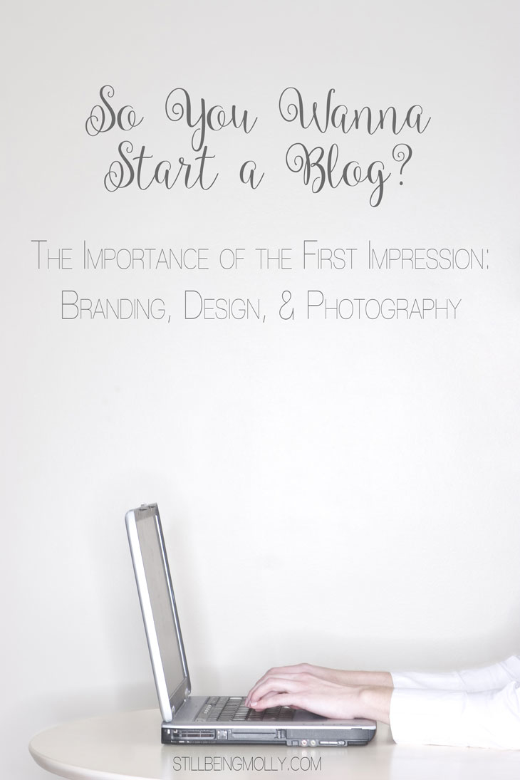The Importance of the First Impression | "So You Wanna Start a Blog?" Series
