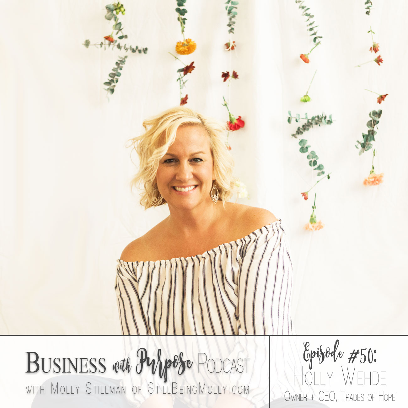 EP 50: Holly Wehde, Owner & CEO of Trades of Hope