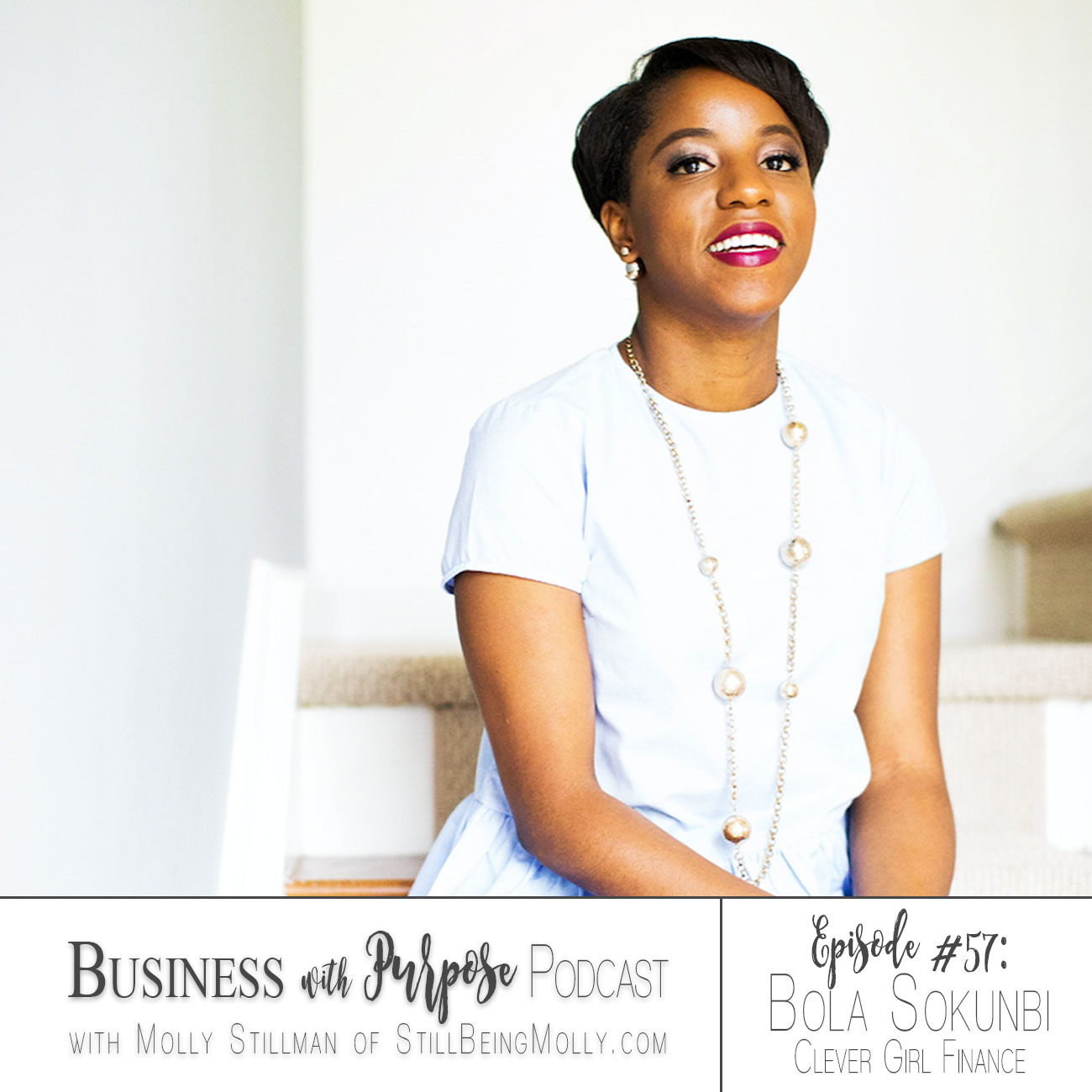 Business Podcast EP 57: Bola Sokunbi, Clever Girl Finance by North Carolina ethical blogger Still Being Molly