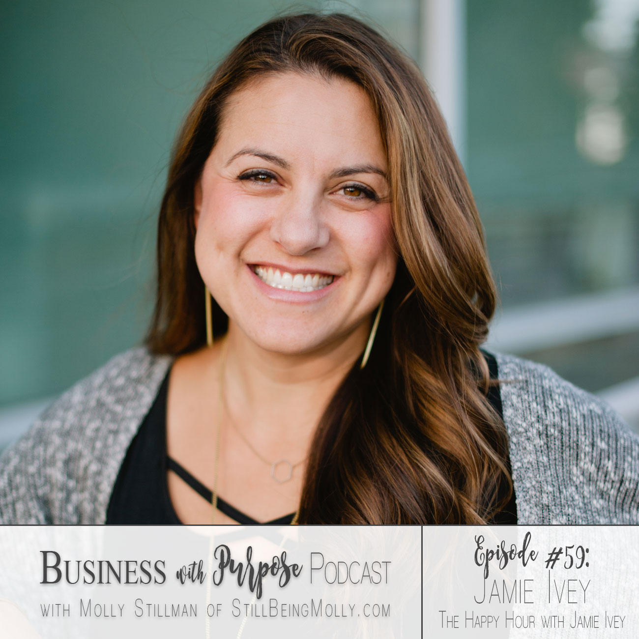 Business with Purpose Podcast EP 59: Jamie Ivey, The Happy Hour with Jamie Ivey Podcast by popular North Carolina blogger Still Being Molly