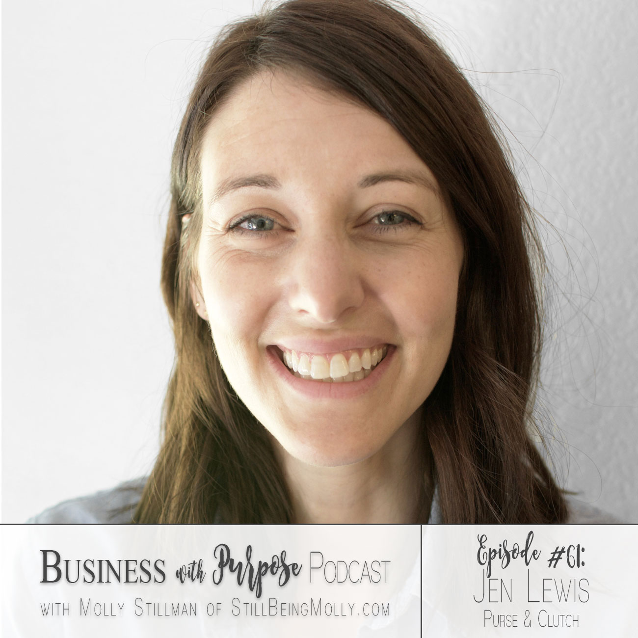 Business with Purpose Podcast EP 61: Jen Lewis, Founder of Purse and Clutch by North Carolina ethical blogger Still Being Molly