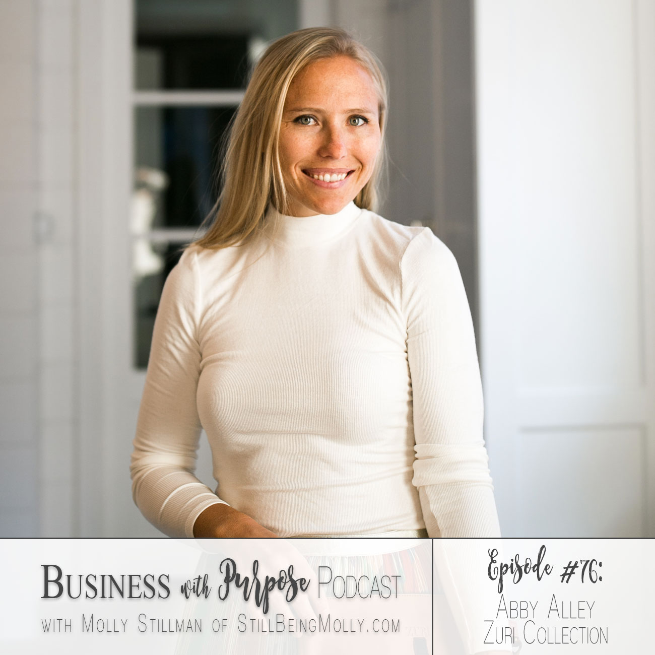 Business with Purpose Podcast EP 76: Abby Alley, Founder of Zuri Collection by popular North Carolina ethical blogger and podcaster Still Being Molly