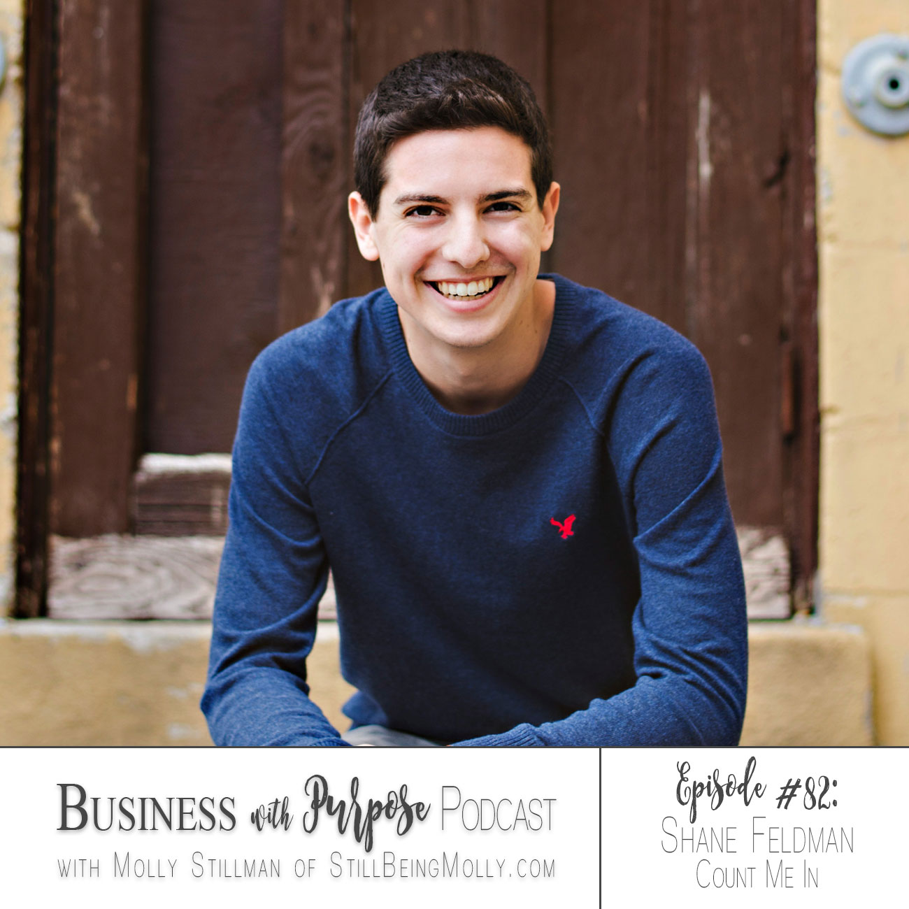 Business with Purpose Podcast EP 82: Shane Feldman, Founder and CEO of Count Me In by popular North Carolina ethical blogger Still Being Molly