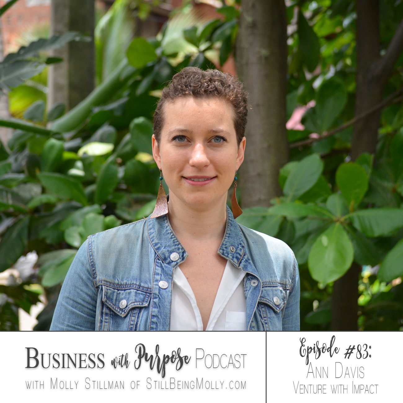 Business with Purpose Podcast EP 83: Ann Davis, Venture with Impact by popular North Carolina ethical blogger and podcaster Still Being Molly
