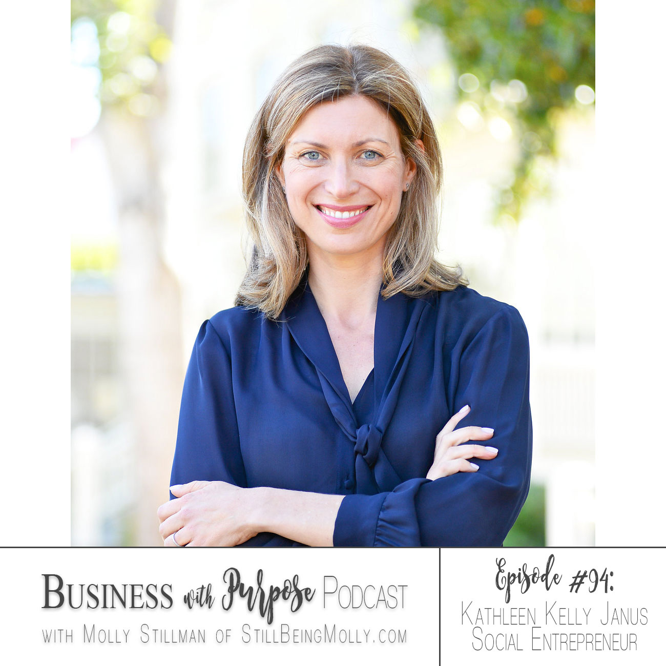 Business with Purpose Podcast EP 95: Kathleen Kelly Janus, Author and Social Entrepreneur