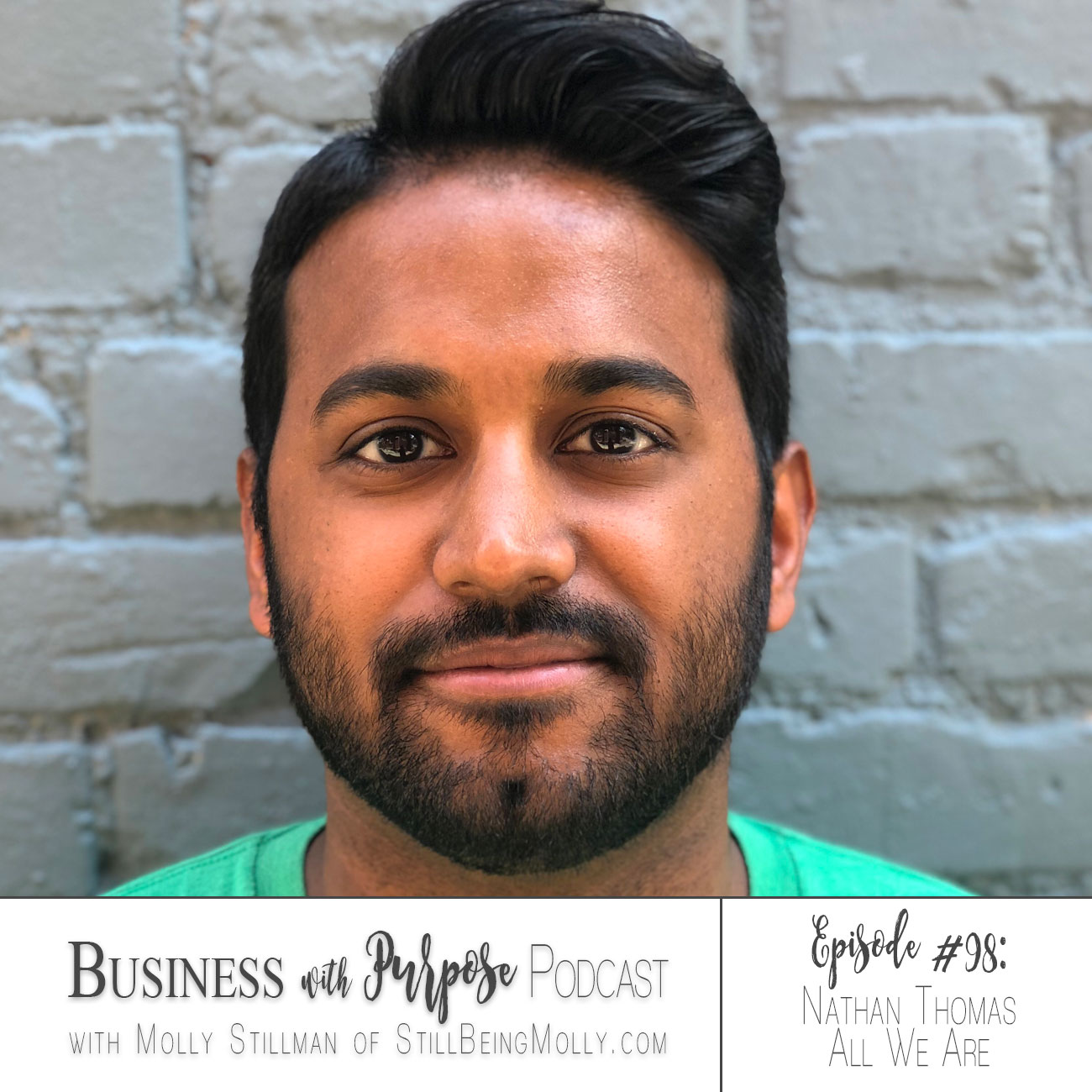 Business with Purpose Podcast EP 98: Nathan Thomas, All We Are