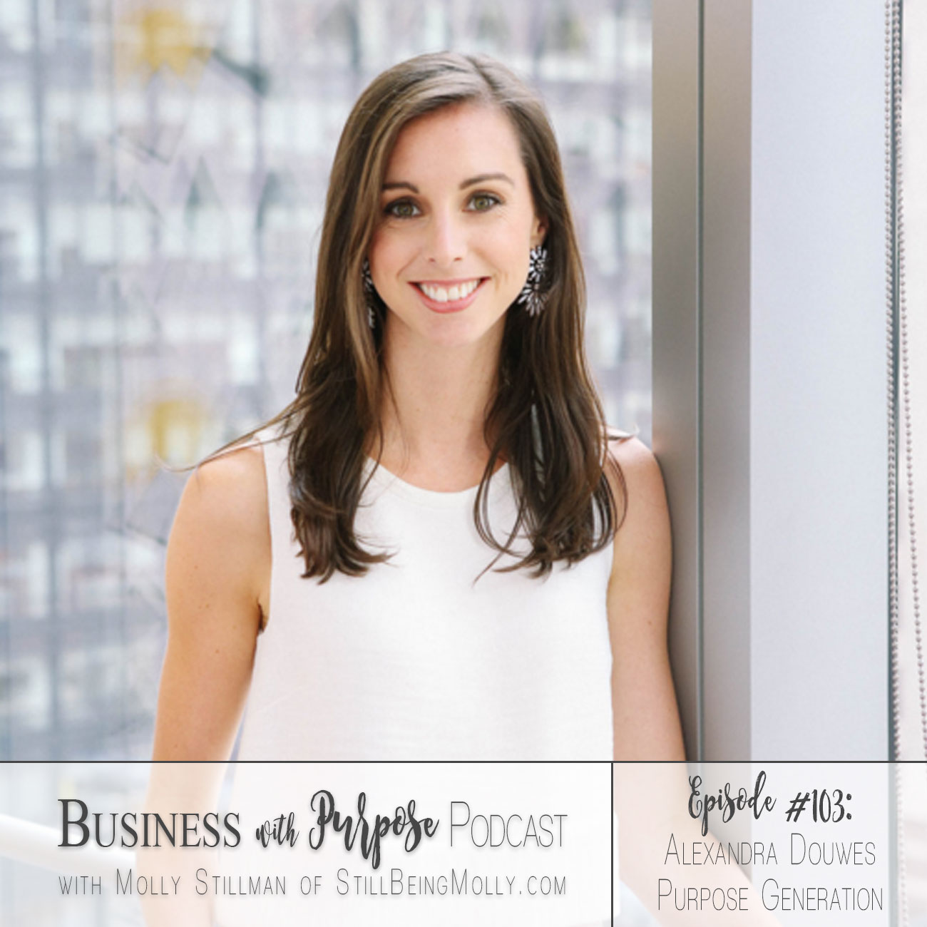 Business with Purpose Podcast EP 103: Alexandra Douwes, Purpose Generation 