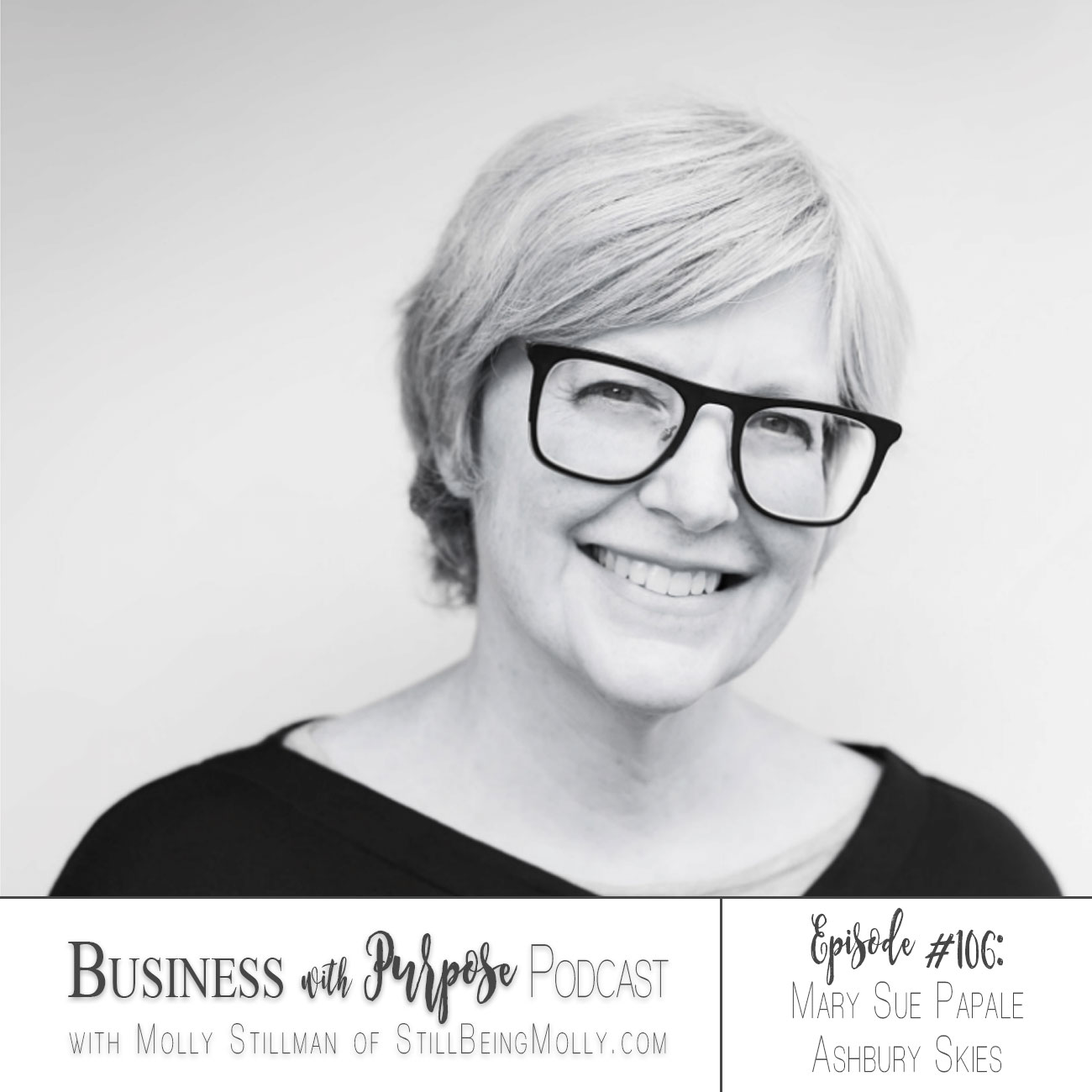 Business with Purpose Podcast EP 106: Mary Sue Papale, Ashbury Skies