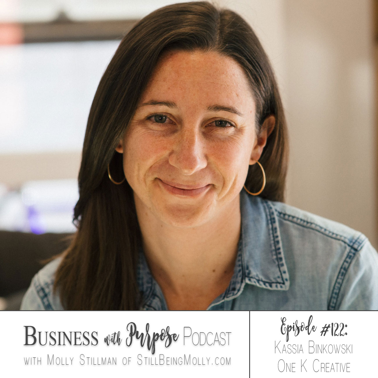 Business with Purpose Podcast EP 122: Kassia Binkowski, One K Creative