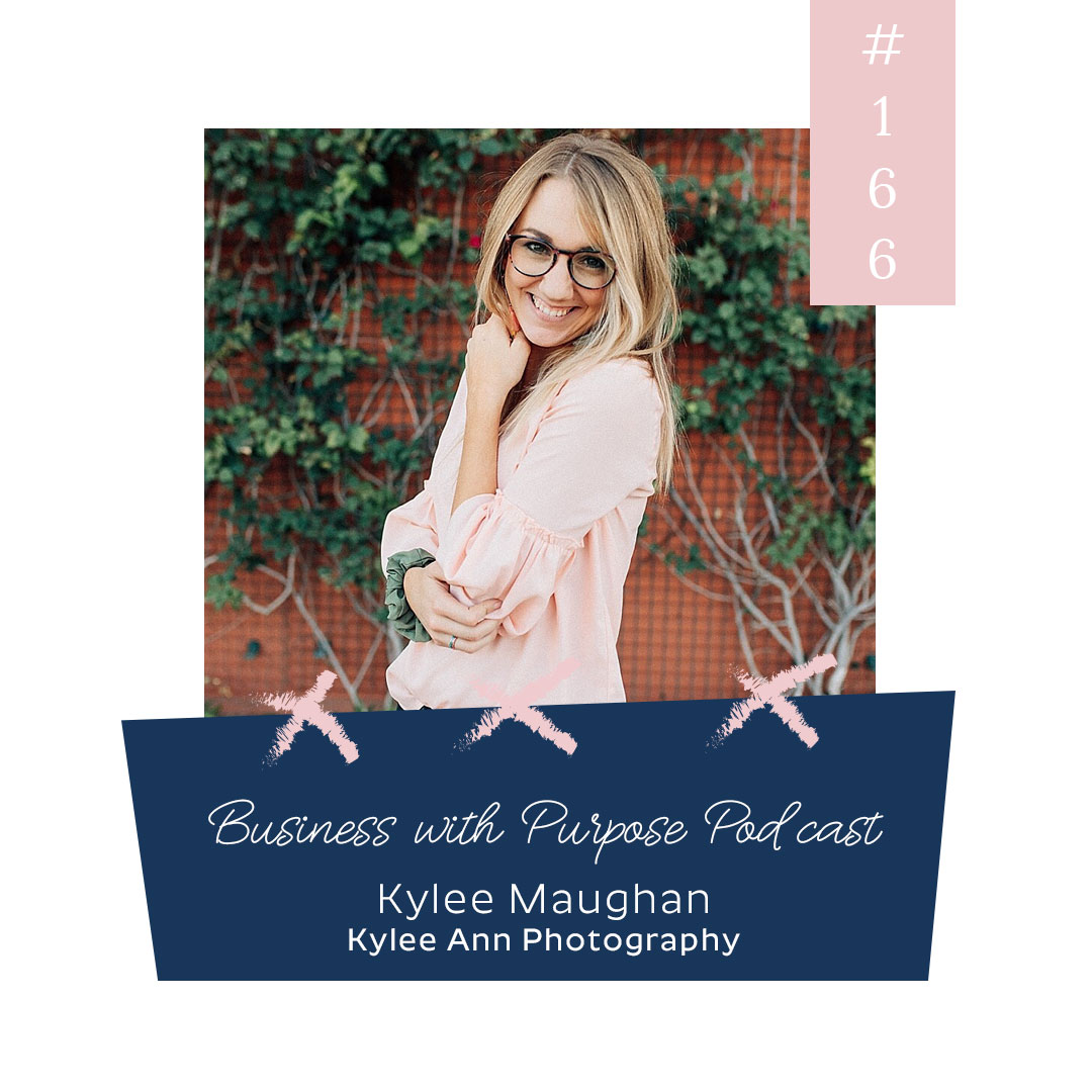 A Picture Worth Way More than 1000 Words | EP 166: Kylee Maughan, Kylee Ann Photography