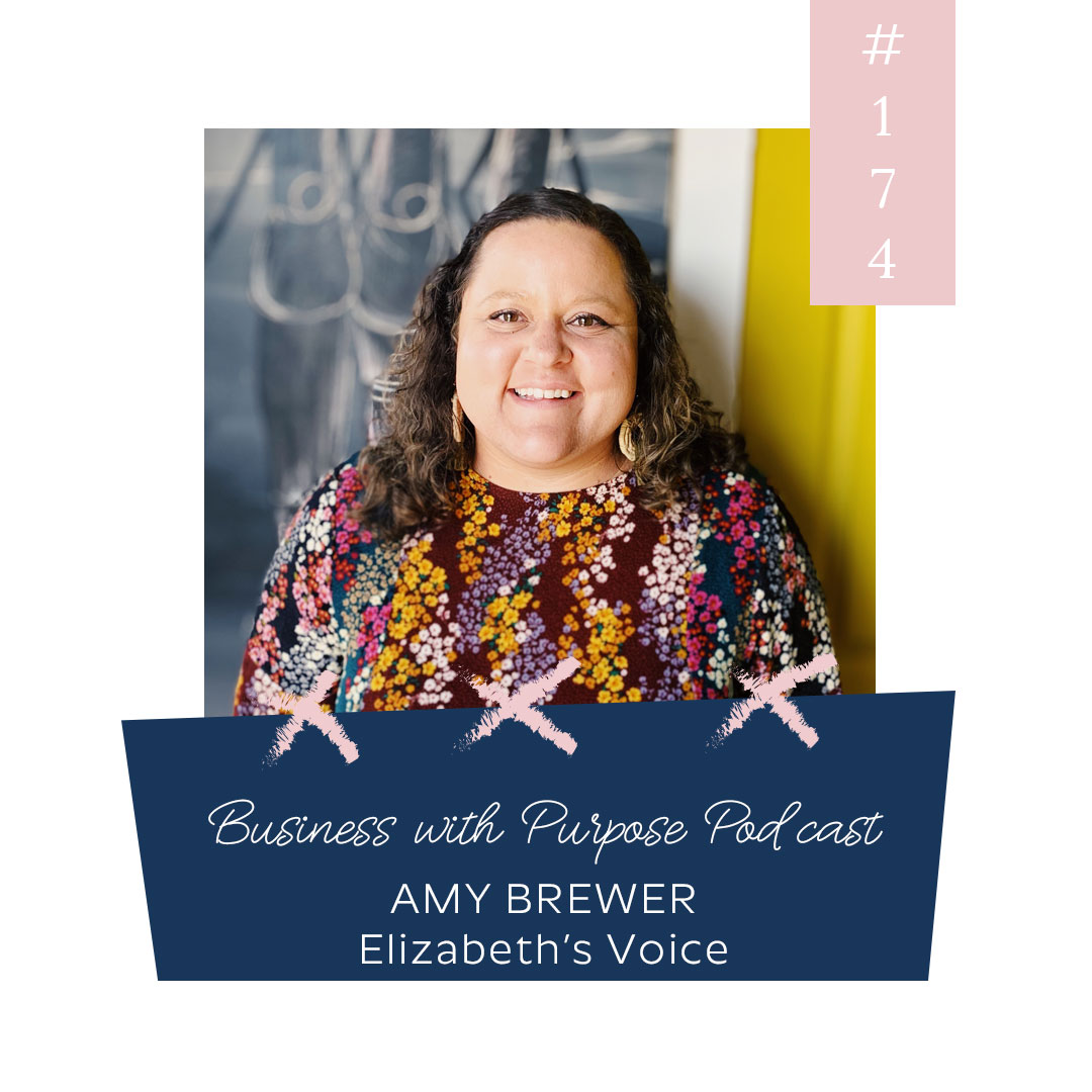 Business with Purpose Podcast EP 174: Amy Brewer, Founder of Elizabeth's Voice