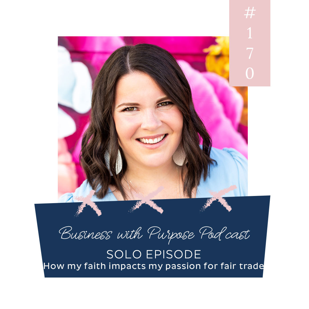 How My Faith Impacts My Passion for Fair Trade | Business with Purpose Podcast EP 170