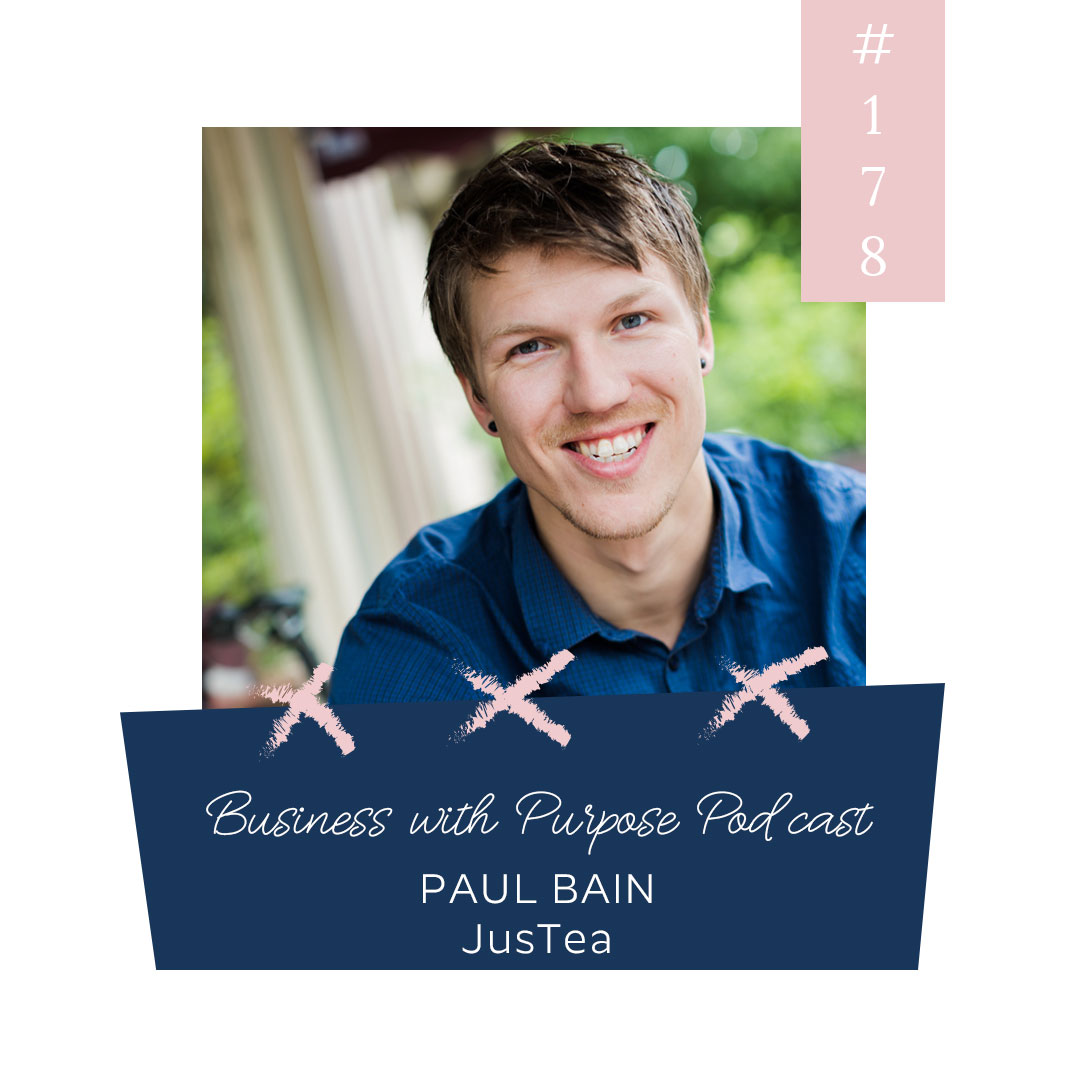 Supporting Small Kenyan Tea Farmers in a Big Way | Business with Purpose Podcast EP 178: Paul Bain, JusTea