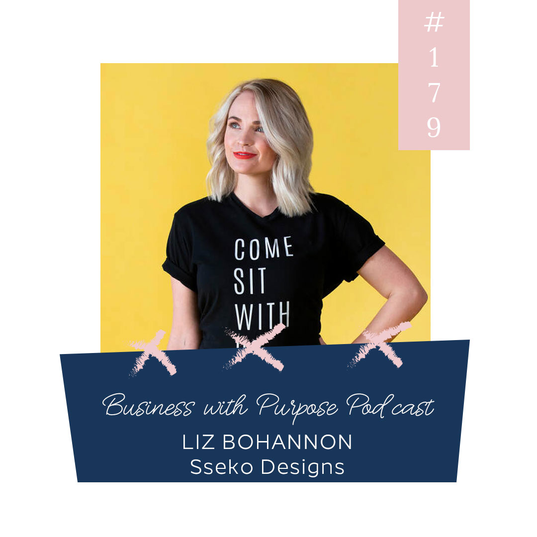 Beginner's Pluck | Business with Purpose Podcast EP 179: Liz Bohannon, Sseko Designs