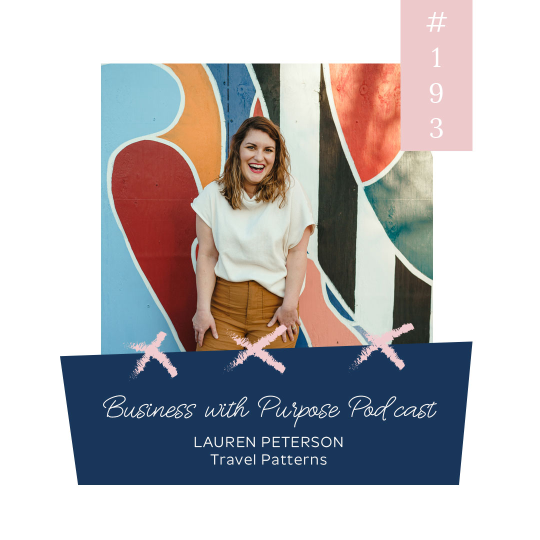 How to Pivot on Purpose | Business with Purpose Podcast EP 193: Lauren Peterson, Travel Patterns