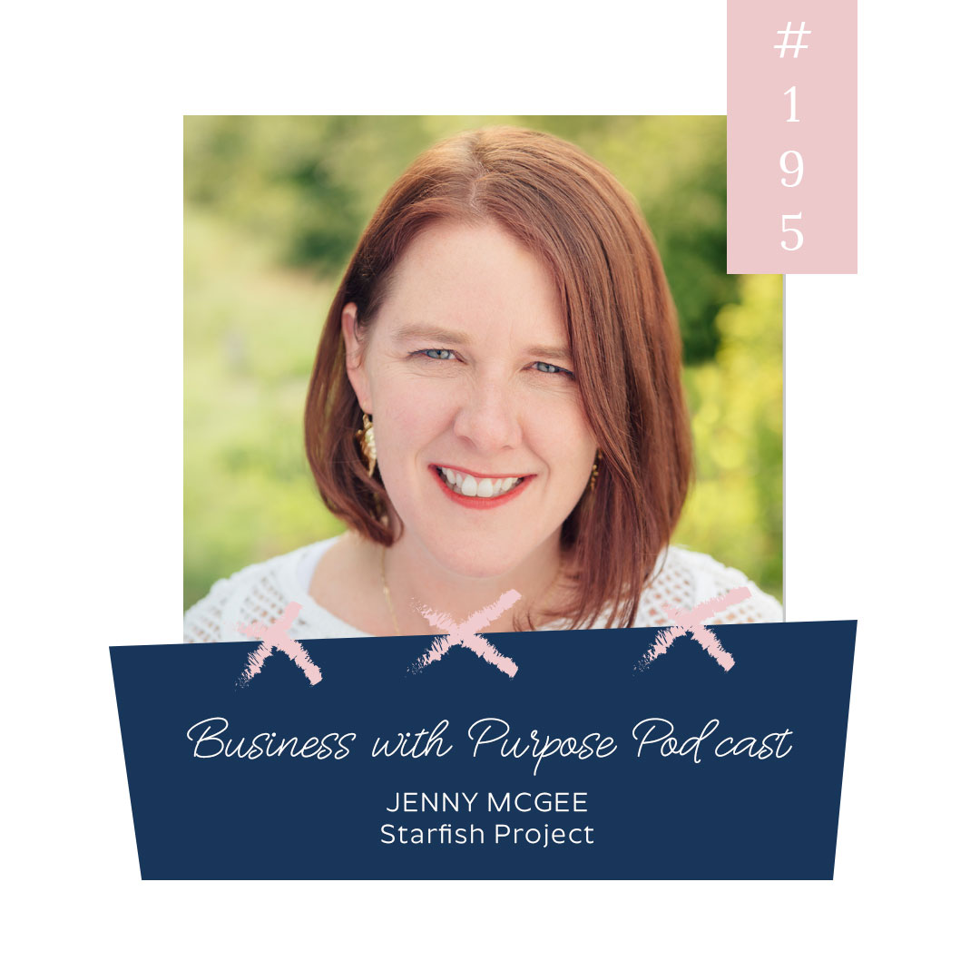 Fighting Human Trafficking Through Jobs | Business with Purpose Podcast EP 195: Jenny McGee, Starfish Project