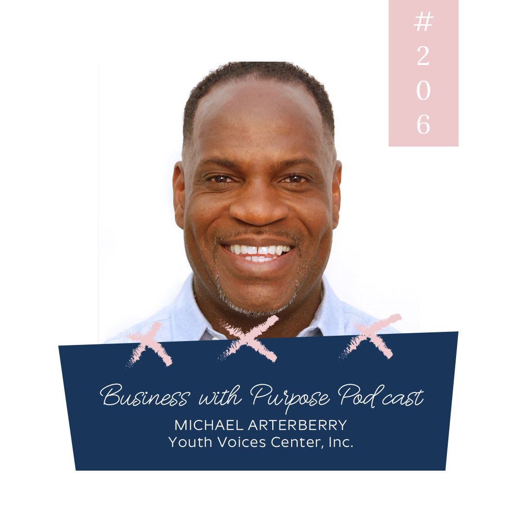 Shake the Dirt & Be Encouraged | Business with Purpose Podcast EP 206: Michael Arterberry, Youth Voices Center, Inc.