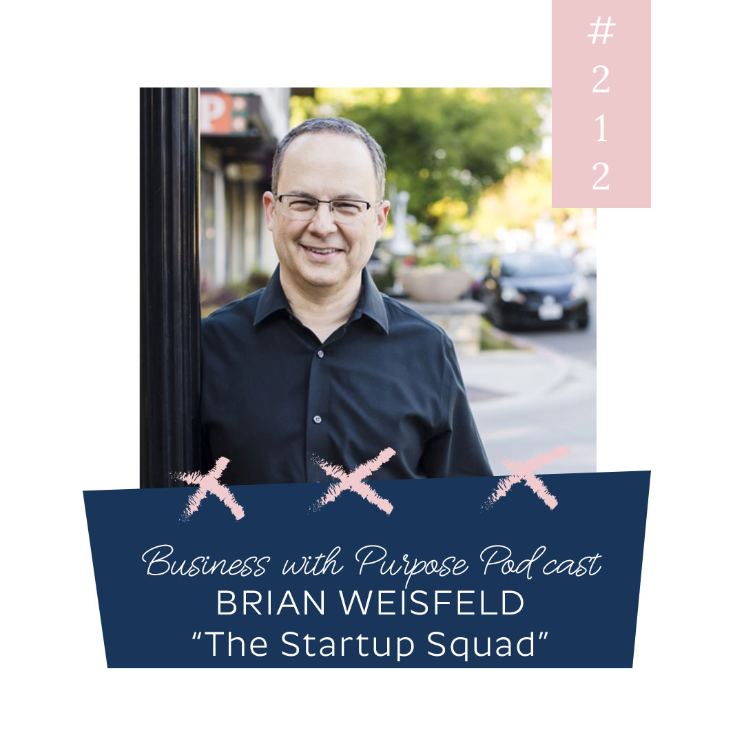 Inspiring the Next Generation of Female Entrepreneurs | Business with Purpose Podcast EP 212: Brian Weisfeld, "The Startup Squad"