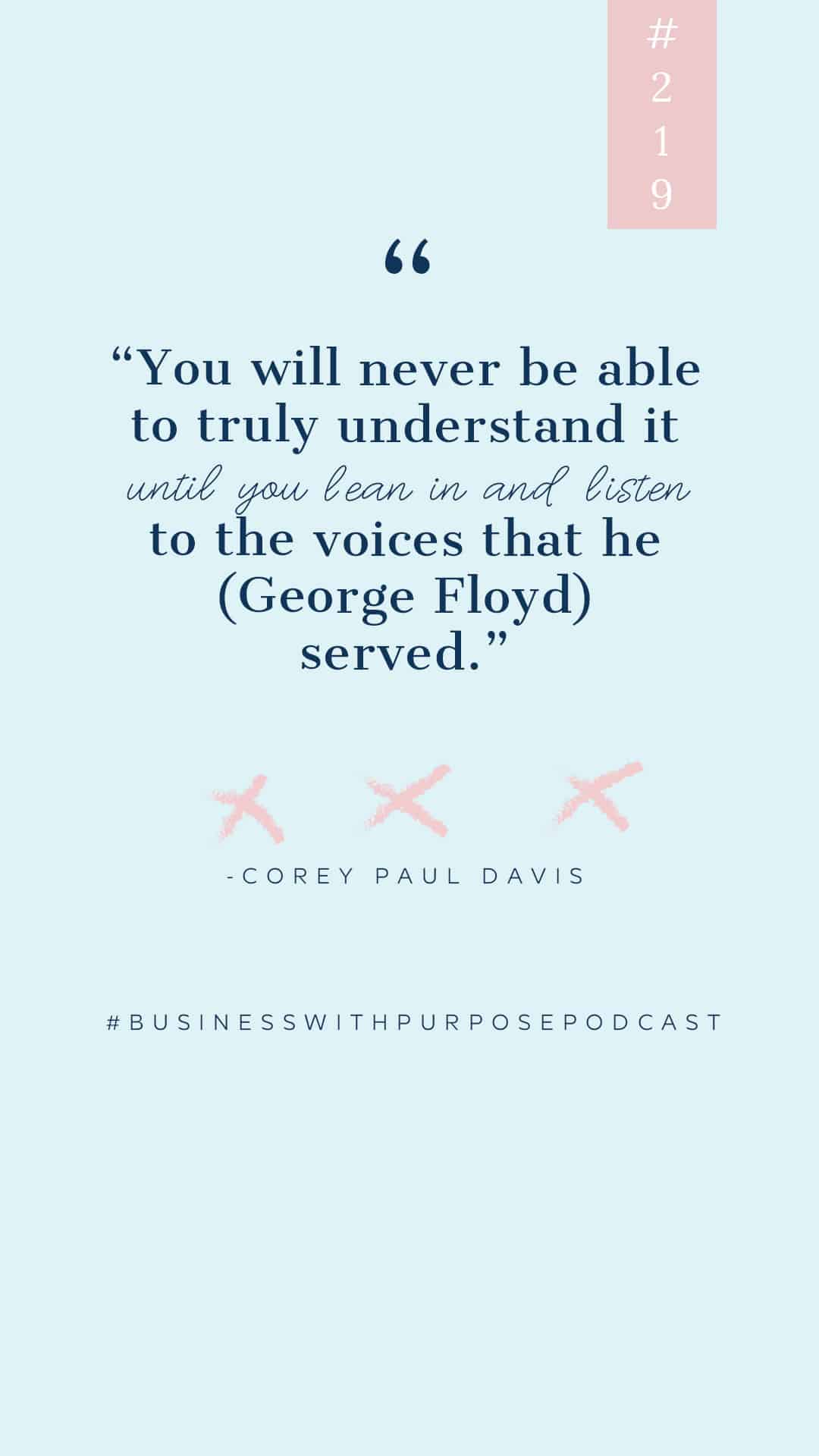 George Floyd & Seeking Understanding | Business with Purpose Podcast EP 219: Corey Paul Davis