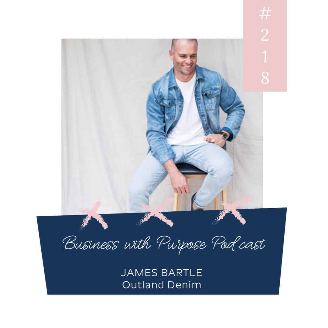 Fighting Human Trafficking with Denim | Business with Purpose Podcast EP 218: James Bartle, Outland Denim