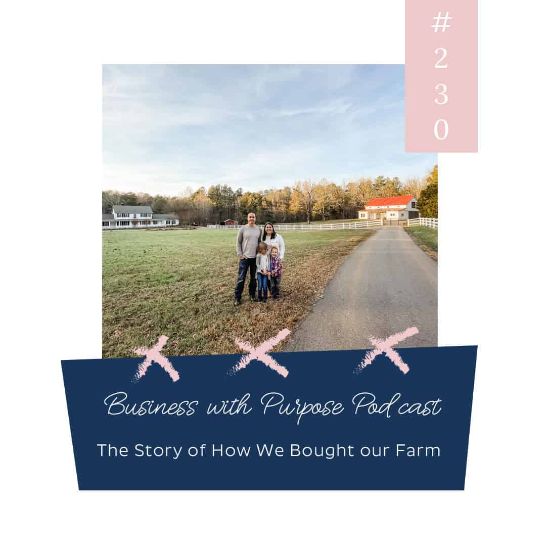 The Story of How We Bought Our Farm || Business with Purpose Podcast EP #230