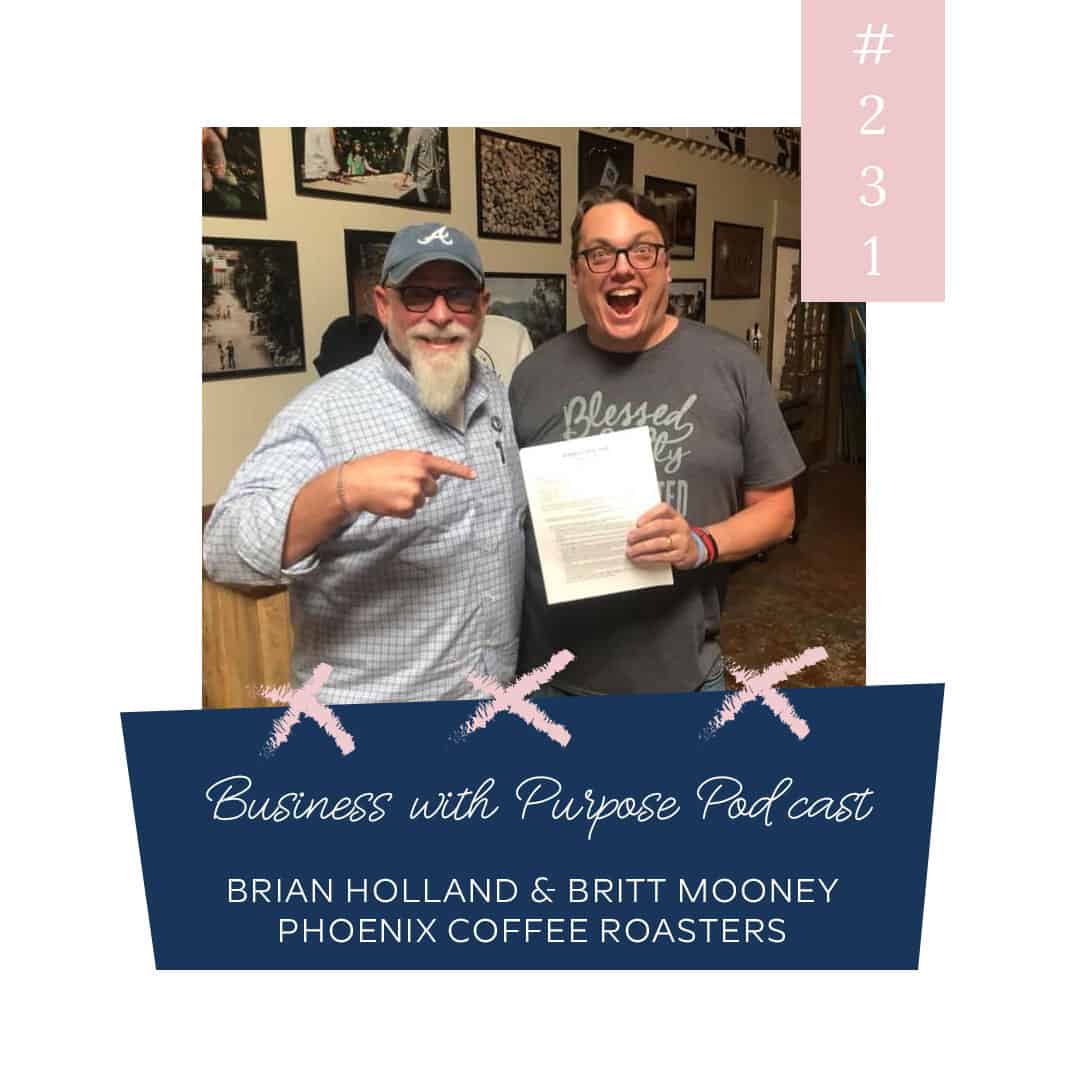 Coffee with Purpose | Business with Purpose Podcast EP 231: Brian Holland & Britt Mooney, Phoenix Coffee Roasters