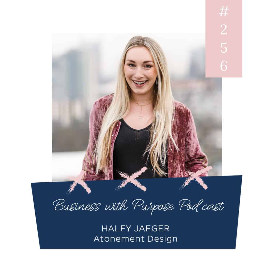 Why Slow and Steady Growth in Business Matters | Business with Purpose Podcast EP 256: Haley Jaeger, Atonement Design