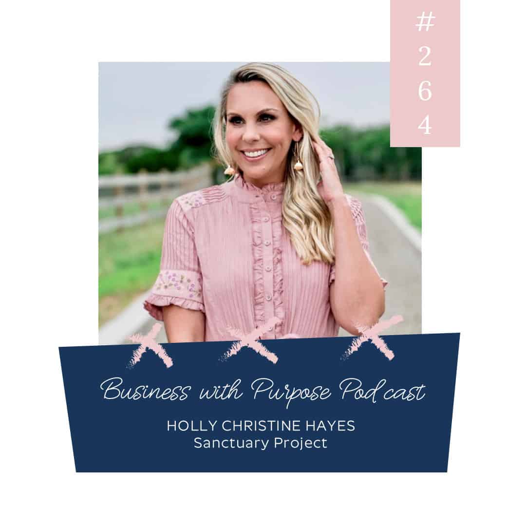 In the Business of Redemption | Business with Purpose Podcast EP 264: Holly Christine Hayes, Sanctuary Project