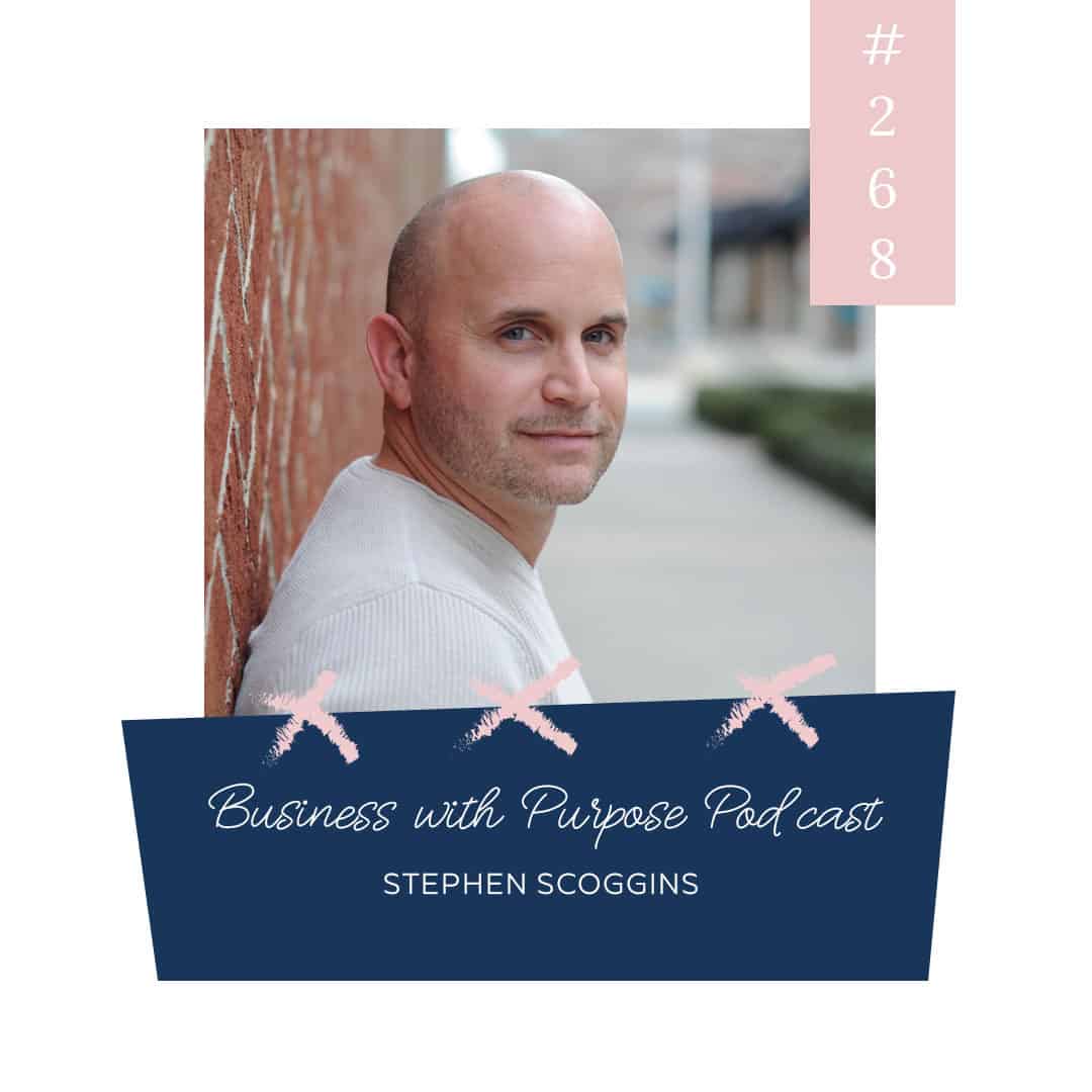 The Power of Mentorship & Self-Discipline | Business with Purpose Podcast EP 268: Stephen Scoggins