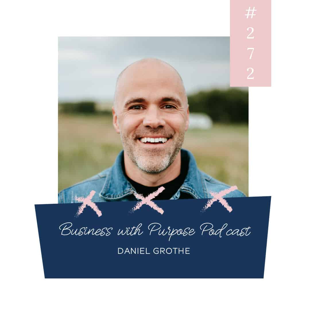How to Choose Stability in a Rootless Age | Business with Purpose Podcast EP 272: Daniel Grothe