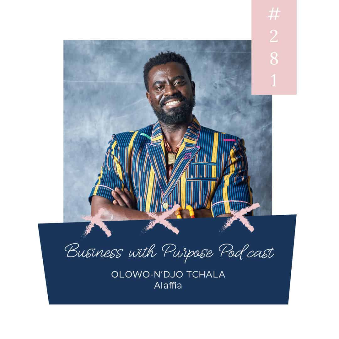 How this Beauty Brand is Going Beyond Fair Trade | Business with Purpose Podcast EP 281: Olowo-n'djo Tchala, CEO of Alaffia