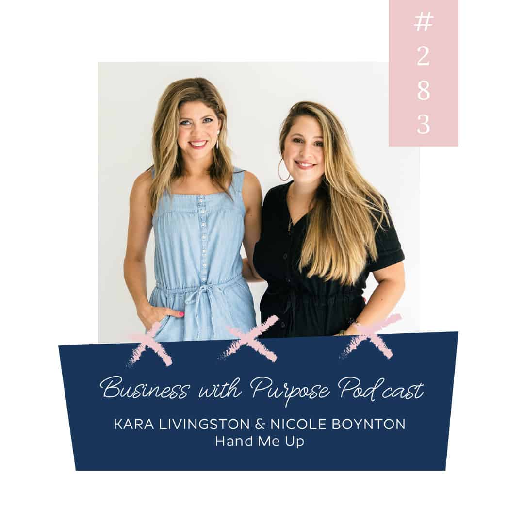 Business with Purpose Podcast EP 283: Kara Livingston & Nicole Boynton, Hand Me Up