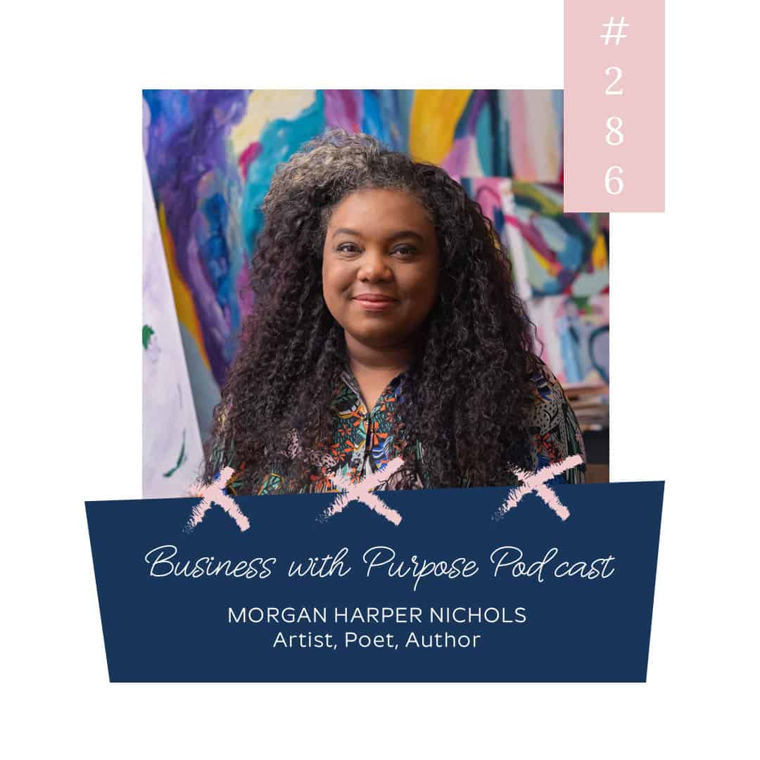 How to Make Peace a Practice | Business with Purpose Podcast EP 286: Morgan Harper Nichols, Arist, Poet, & Author