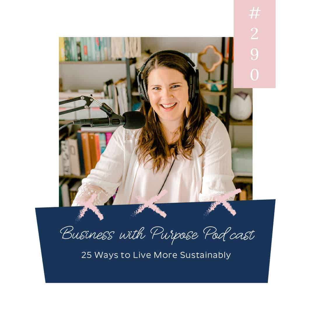 25 Ways to Live more Sustainably | Business with Purpose Podcast EP 290