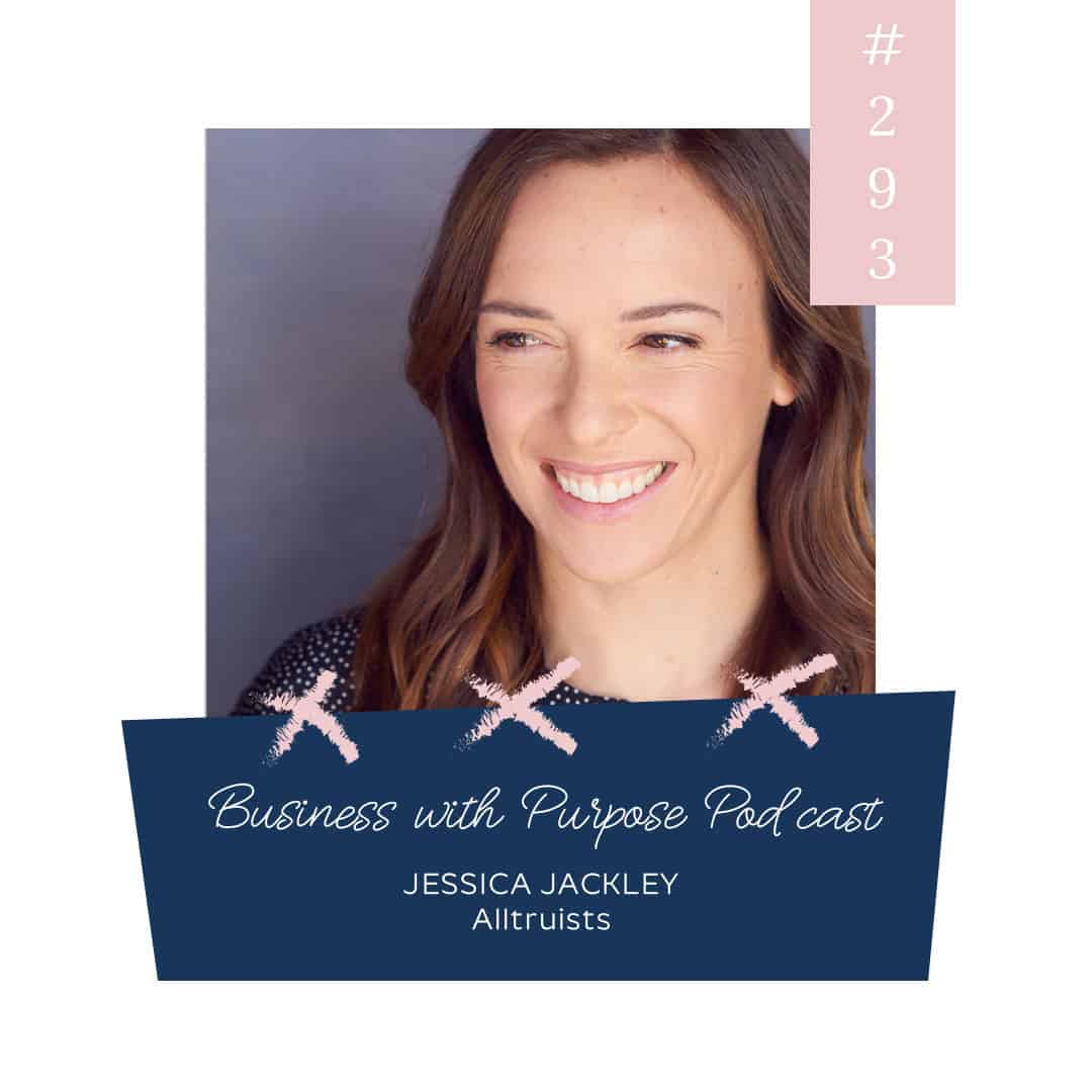 Inspiring Kids to Volunteer | Business with Purpose Podcast EP 293: Jessica Jackley, Alltruists