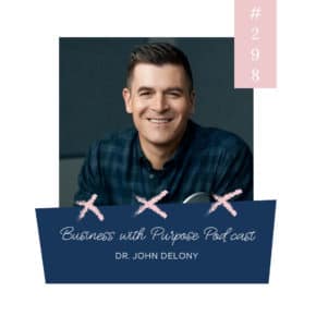 A Conversation about Mental Health | Business with Purpose Podcast EP 298: Dr. John Delony