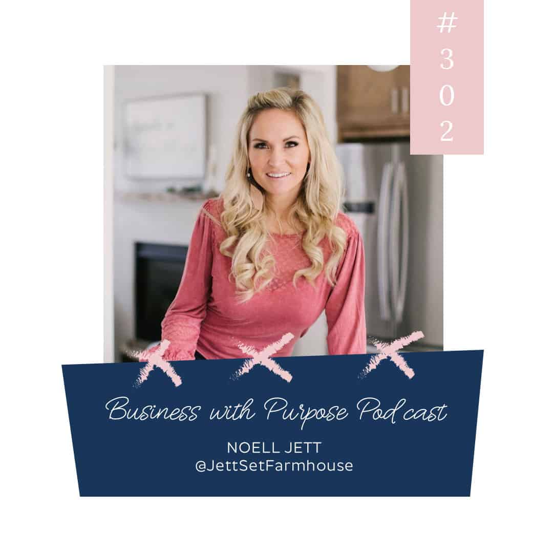 Building a Home and a Life From the Ground Up | Business with Purpose Podcast EP 302: Noell Jett, @JettSetFarmhouse