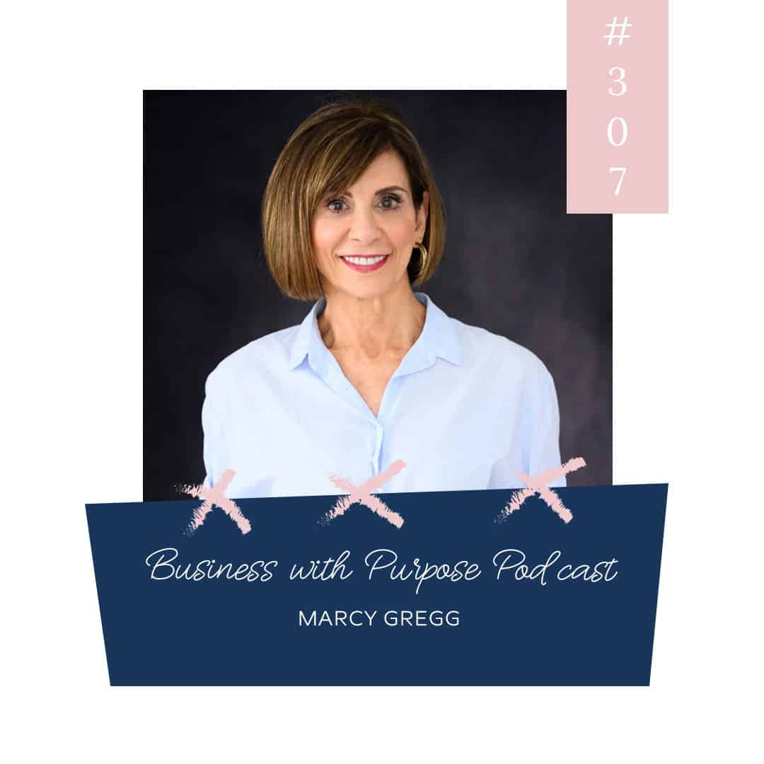 Embracing A Second Chance at Life | Business with Purpose Podcast EP 307: Marcy Gregg